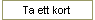 Ta ett kort